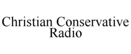CHRISTIAN CONSERVATIVE RADIO trademark