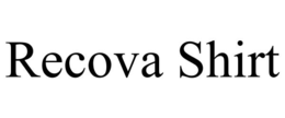 RECOVA SHIRT trademark