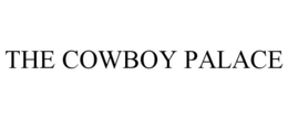 THE COWBOY PALACE trademark