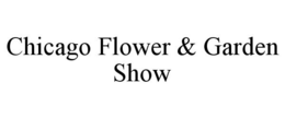 CHICAGO FLOWER & GARDEN SHOW trademark