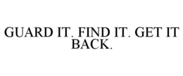 GUARD IT. FIND IT. GET IT BACK. trademark