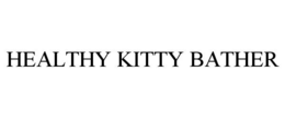 HEALTHY KITTY BATHER trademark