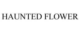 HAUNTED FLOWER trademark