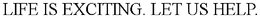 LIFE IS EXCITING. LET US HELP. trademark