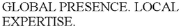 GLOBAL PRESENCE. LOCAL EXPERTISE. trademark
