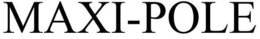 MAXI-POLE trademark