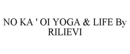 NO KA ' OI YOGA & LIFE BY RILIEVI trademark