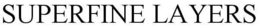 SUPERFINE LAYERS trademark
