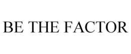 BE THE FACTOR trademark
