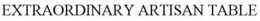 EXTRAORDINARY ARTISAN TABLE trademark