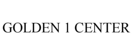 GOLDEN 1 CENTER trademark