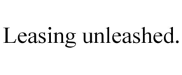 LEASING UNLEASHED. trademark