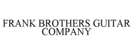 FRANK BROTHERS GUITAR COMPANY trademark