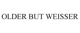 OLDER BUT WEISSER trademark