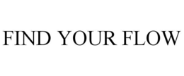 FIND YOUR FLOW trademark