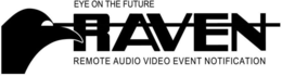RAVEN EYE ON THE FUTURE REMOTE AUDIO VIDEO EVENT NOTIFICATION trademark