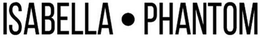ISABELLA PHANTOM trademark