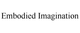 EMBODIED IMAGINATION trademark