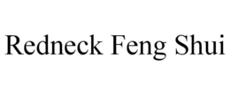 REDNECK FENG SHUI trademark