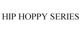HIP HOPPY SERIES trademark