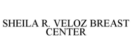 SHEILA R. VELOZ BREAST CENTER trademark