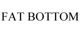 FAT BOTTOM trademark