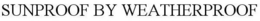 SUNPROOF BY WEATHERPROOF trademark