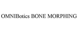 OMNIBOTICS BONE MORPHING trademark