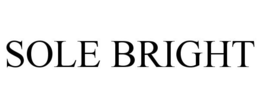 SOLE BRIGHT trademark