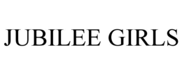 JUBILEE GIRLS trademark