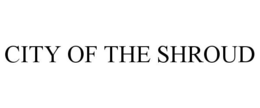 CITY OF THE SHROUD trademark