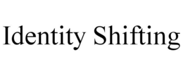 IDENTITY SHIFTING trademark