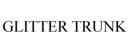 GLITTER TRUNK trademark
