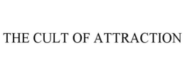 THE CULT OF ATTRACTION trademark