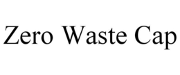 ZERO WASTE CAP trademark