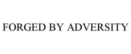 FORGED BY ADVERSITY trademark