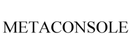 METACONSOLE trademark