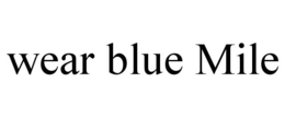 WEAR BLUE MILE trademark