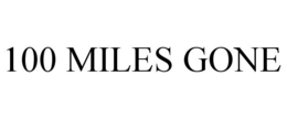 100 MILES GONE trademark