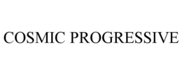 COSMIC PROGRESSIVE trademark