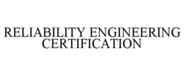 RELIABILITY ENGINEERING CERTIFICATION trademark