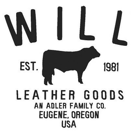 WILL LEATHER GOODS AN ADLER FAMILY CO. EUGENE, OREGON USA EST. 1981 trademark