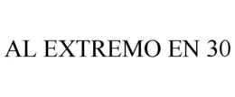 AL EXTREMO EN 30 trademark