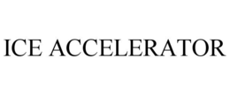 ICE ACCELERATOR trademark