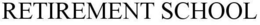 RETIREMENT SCHOOL trademark