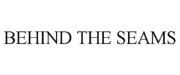 BEHIND THE SEAMS trademark