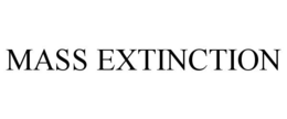 MASS EXTINCTION trademark