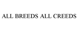 ALL BREEDS ALL CREEDS trademark