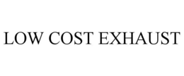 LOW COST EXHAUST trademark