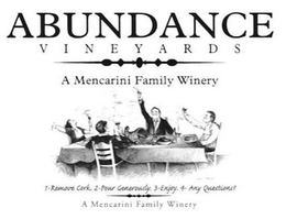 ABUNDANCE VINEYARDS A MENCARINI FAMILY WINERY 1-REMOVE CORK. 2- POUR GENEROUSLY. 3-ENJOY. 4- ANY QUESTIONS? A MENCARINI FAMILY WINERY trademark
